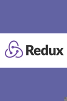 Redux: An A-to-Z Walkthrough of the Most Important JavaScript State Management Library B0BQY28B6H Book Cover