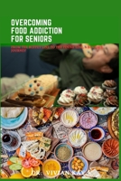 Overcoming Food Addiction for Seniors: From the Buffet Line to the Finish Line, A Senior's Journey B0BZFJ4DGC Book Cover