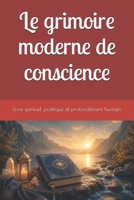 Le grimoire moderne de conscience (French Edition) B0GZGLL9M6 Book Cover