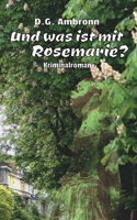 Und was ist mit Rosemarie?: Kriminalroman (German Edition) 3696396443 Book Cover