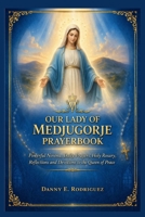 OUR LADY OF MEDJUGORJE PRAYERBOOK: Powerful Novena, Daily Prayers, Holy Rosary, Reflections and Devotions to the Queen of Peace (German Edition) B0GTYC886D Book Cover