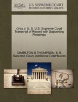 Grau v. U. S. U.S. Supreme Court Transcript of Record with Supporting Pleadings 1270235990 Book Cover