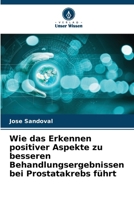 Wie das Erkennen positiver Aspekte zu besseren Behandlungsergebnissen bei Prostatakrebs führt (German Edition) 6209953050 Book Cover