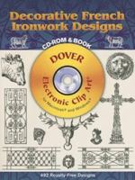 Decorative French Ironwork Designs CD-ROM and Book (Electronic Clip Art) 0486997847 Book Cover