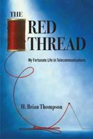 THE RED THREAD: My Fortunate Life in Telecommunications 0615783228 Book Cover