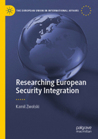 Researching European Security Integration (The European Union in International Affairs) 3031498240 Book Cover