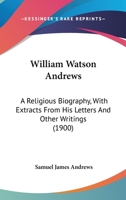 William Watson Andrews: A Religious Biography 1014805228 Book Cover