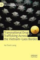 Transnational Drug Trafficking Across the Vietnam-Laos Border 3030157725 Book Cover