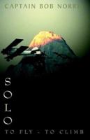 Solo: To Fly-To Climb 073885316X Book Cover