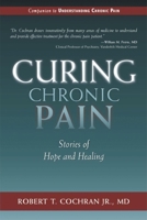 Curing chronic pain: stories of hope and healing 1577364120 Book Cover