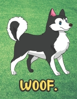 Woof: Adorable Husky Malamute Pug Puppy Dog Notebook with Green Grass Background Design and Barking Noise Cover. Perfect Journal for Pet and Dog Lovers of All Ages. 1701902087 Book Cover