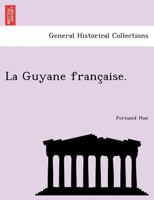 La Guyane française. 1241760535 Book Cover