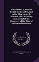 Narrative of a Journey round the Dead Sea and in Bible Lands, in 1850 and 1851 ... Edited, with notes, by Count Edward de Warren. [With a map.] 1146204450 Book Cover