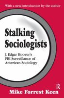 Stalking Sociologists: J. Edgar Hoover's FBI Surveillance of American Sociology 1138533459 Book Cover