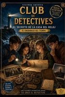 CLUB DE DETECTIVES: El Secreto de la Casa del Reloj (EL CLUB DE LOS DETECTIVES) (Spanish Edition) B0HFNLFKC9 Book Cover