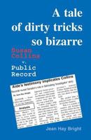 A Tale of Dirty Tricks So Bizarre: Susan Collins v. Public Record 0972092404 Book Cover