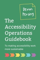 The Accessibility Operations Guidebook: To making accessibility work more sustainable B0DVZFRG4L Book Cover