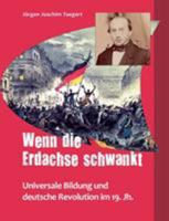 Wenn die Erdachse schwankt: Universelle Bildung und deutsche Revolution im 19. Jahrhundert 3741240125 Book Cover