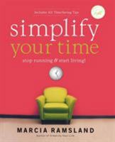 Simplify Your Time: Stop Running & Start Living! 0849914582 Book Cover
