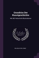 Grundriss Der Kunstgeschichte: Mit 382 Holzschnitt-Illustrationen 137837603X Book Cover