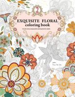 Exquisite Floral Coloring Book: An Anti-Stress and Graceful Coloring Book for Adult (Vol.2) 152383093X Book Cover