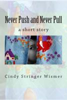 Never Push and Never Pull 1495915301 Book Cover