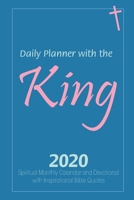 Daily Planner with the King 2020: Spiritual Monthly Calendar and Devotional with Inspirational Bible Quotes 1657911977 Book Cover