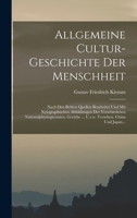 Allgemeine Cultur-geschichte Der Menschheit: Nach Den Beßten Quellen Bearbeitet Und Mit Xylographischen Abbildungen Der Verschiedenen ... Versehen. China Und Japan... 1016629494 Book Cover