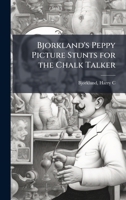 Bjorkland's Peppy Picture Stunts for the Chalk Talker B0FJYTC3RP Book Cover