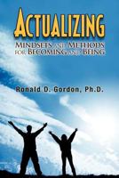 Actualizing:Mindsets and Methods for Becoming and Being 1462045944 Book Cover