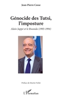 Génocide des Tutsi, l'imposture: Alain Juppé et le Rwanda (1993-1994) (French Edition) 2343133956 Book Cover
