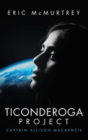 Ticonderoga Project: Captain Allison MacKenzie 166576757X Book Cover