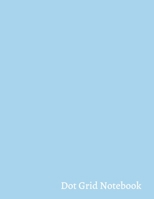 Dot Grid Notebook: Minimalist Light Blue Colour Dotted Grid Journal (8,5" x 11", 110 Pages) For Bullet Journaling, Artsy Lettering, Design, Sketch Book, Workbook, School, Girls, Boys 1677656646 Book Cover