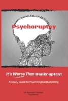 Psychoruptcy: It's Worse Than Bankruptcy! B0BMSZ8M2Y Book Cover