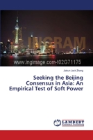 Seeking the Beijing Consensus in Asia: An Empirical Test of Soft Power 3659289345 Book Cover