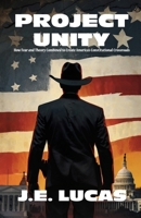 Project Unity: How Fear and Theory Combined to Create America's Constitutional Crossroads 110561896X Book Cover