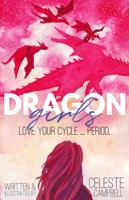 Dragon Girls: Love Your Cycle ... Period. 1733172025 Book Cover