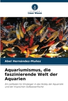 Aquariumismus, die faszinierende Welt der Aquarien (German Edition) 6208045029 Book Cover
