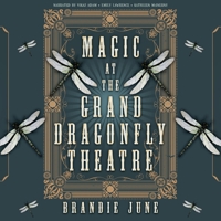 Magic at the Grand Dragonfly Theatre 0744311799 Book Cover