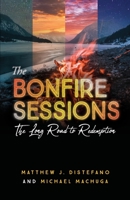 The Bonfire Sessions: The Long Road to Redemption 195700763X Book Cover