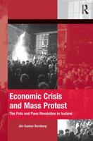Economic Crisis and Mass Protest: The Pots and Pans Revolution in Iceland 1472425472 Book Cover