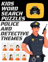 KIDS WORD SEARCH PUZZLES POLICE AND DETECTIVE THEMES: 78 LARGE PRINT PUZZLES | LAW ENFORCEMENT THEMED WORD SEARCH PUZZLE BOOK FOR CHILDREN AGES 7 AND ... FOR CHILDREN WHO LOVE ACTION AND ADVENTURE B08KTSBV46 Book Cover