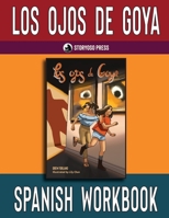 Los ojos de Goya Spanish Workbook: Student Activities for the Spanish Novel Los ojos de Goya 1954578016 Book Cover