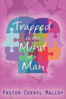 Trapped in the Mind of a Man 1468098330 Book Cover