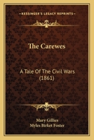 The Carewes: A Tale of the Civil Wars, With Twenty-four Illustrations 1241234221 Book Cover