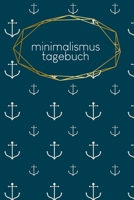 Minimalismustagebuch: Notizbuch Blanko Gepunktet 120 Seiten A5 Notebook Diary Konsum minimieren �kologisch Nachhaltig Journal f�r Nachhaltigkeit Zero Waste Dokumentiere Deinen Fortschritt Motiv: Anker 1660322014 Book Cover