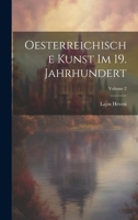 Oesterreichische Kunst Im 19. Jahrhundert; Volume 2 1022778242 Book Cover