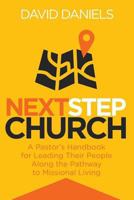 Next Step Church: A Pastor's Handbook for Leading Their People Along the Pathway to Missional Living 1539422283 Book Cover