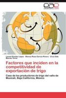 Factores Que Inciden En La Competitividad de Exportacion de Trigo 3848454610 Book Cover