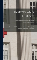 Insects And Disease: A Statement Of The More Important Facts With Special Reference To Everyday Experience 1017827788 Book Cover